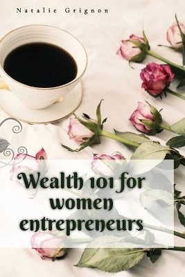 Wealth 101 for women entrepreneurs(English, Paperback, Grignon Natalie)