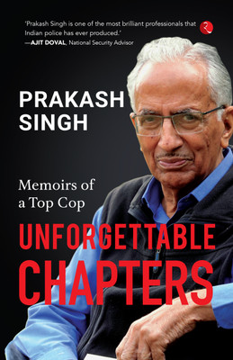 Unforgettable Chapters: Memoirs of a Top Cop(Paperback, Prakash Singh)