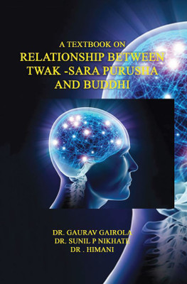 A Textbook On Relationship Between TwakSara Purusha And Buddhi(Paperback, Dr. Gaurav Gairola,Dr. Sunil P Nikhate,Dr. Himani)