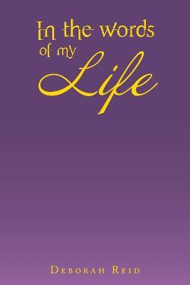 In the Words of My Life(English, Paperback, Reid Deborah)