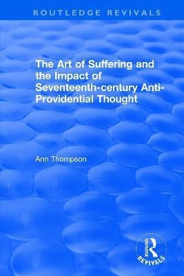 The Art of Suffering and the Impact of Seventeenth-century Anti-Providential Thought(English, Paperback, Thompson Ann)