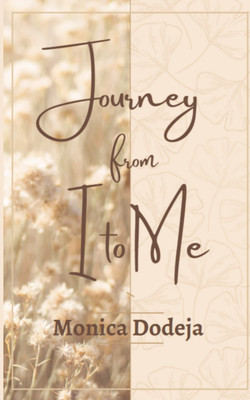 Journey From I to Me  - From Ordinary To Extraordinary(Paperback, Monica Dodeja)