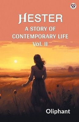 HesterA Story Of Contemporary Life Vol. II (Edition1)(English, Paperback, Oliphant Oliphant)