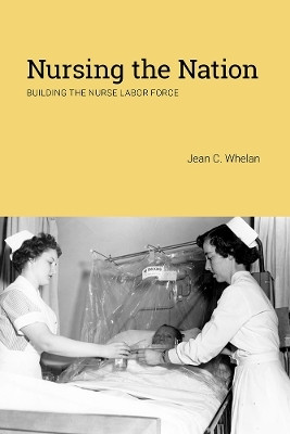Nursing the Nation(English, Hardcover, Whelan Jean C.)