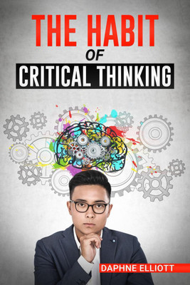 THE HABIT OF CRITICAL THINKING(English, Paperback, Daphne Elliott)