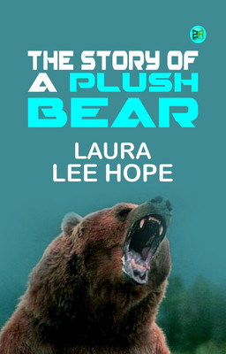 The Story of a Plush Bear(Paperback, Laura Lee Hope)