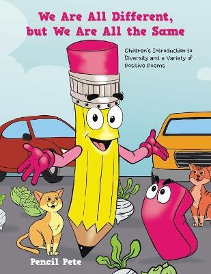 We Are All Different, but We Are All the Same Children’s Introduction to Diversity and a Variety of Positive Poems(Paperback, Pencil Pete)