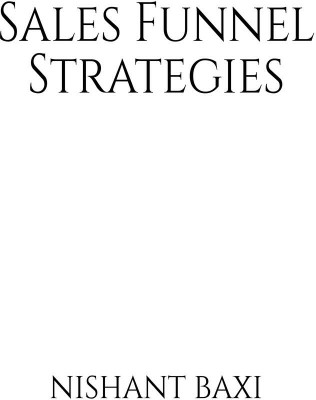 Sales Funnel Strategies(English, Paperback, Nishant Baxi)