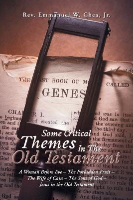 Some Critical Themes In The Old Testament(English, Paperback, Chea Emmanuel W REV Jr)
