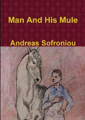 Man And His Mule(English, Paperback, Sofroniou Andreas)
