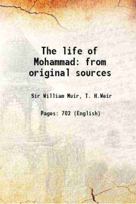 The life of Mohammad from original sources 1923 [Hardcover](Hardcover, Sir William Muir, T. H.Weir)