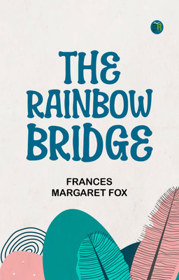 The Rainbow Bridge(Paperback, Frances Margaret Fox)