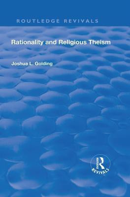 Rationality and Religious Theism(English, Paperback, Golding Joshua L.)