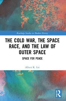 The Cold War, the Space Race, and the Law of Outer Space(English, Paperback, Lai Albert K.)