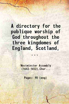 A directory for the publique worship of God throughout the three kingdomes of England, Scotland, and Ireland 1651 [Hardcover](Hardcover, Anonymous)