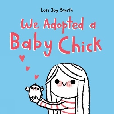 We Adopted a Baby Chick(English, Hardcover, Smith Lori Joy)