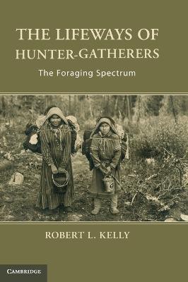 The Lifeways of Hunter-Gatherers(English, Hardcover, Kelly Robert L.)