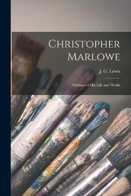 Christopher Marlowe(English, Paperback, Lewis J G)