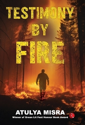 Testimony By Fire(English, Hardcover, Misra Atulya)