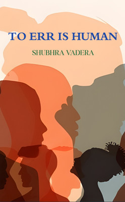 To Err Is Human(Paperback, Shubhra Vadera)