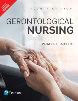 Gerontological Nursing, Includes Patient – Family Teaching Guidelines, Healthy-Aging Tips, 4th Edition - Pearson(Paperback, Patricia A. Tabloski)