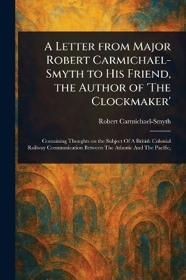 A Letter From Major Robert Carmichael-Smyth to His Friend, the Author of 'The Clockmaker'(English, Paperback, Carmichael-Smyth Robert)
