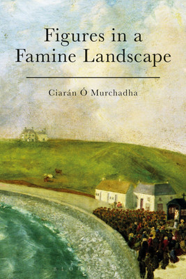 Figures in a Famine Landscape(English, Paperback, O Murchadha Ciaran Dr)