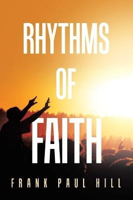 Rhythms of Faith(English, Paperback, Hill Frank Paul)
