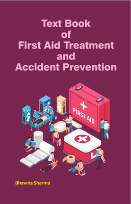 Text Book of First Aid Treatment
and Accident Prevention(Paperback, Bhawna Sharma)
