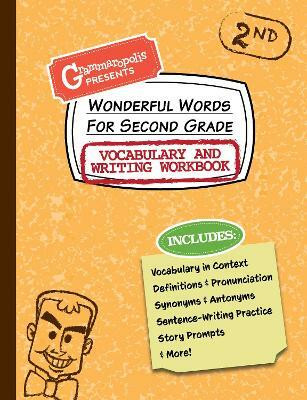 Wonderful Words for Second Grade Vocabulary and Writing Workbook(English, Paperback, Grammaropolis)