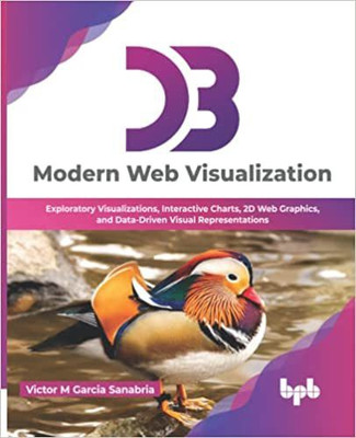 D3 Modern Web Visualization(English, Paperback, Sanabria Victor Garcia M.)