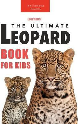 Leopards The Ultimate Leopard Book for Kids(English, Paperback, Kellett Jenny)