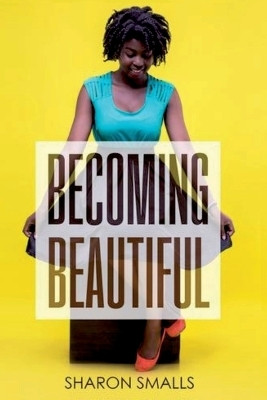 Becoming Beautiful(English, Paperback, Smalls Sharon)