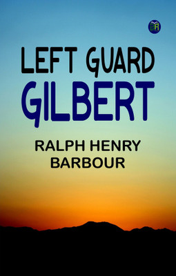 Left Guard Gilbert(Paperback, Ralph Henry Barbour)