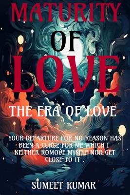 Maturity Of Love (English)  - The Era of Love(Hardcover, Sumeet Kumar)