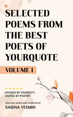 Selected Poems From The Best Poets of Yourquote - Volume I(Paperback, Sabina Yesmin)