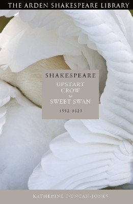 Shakespeare: Upstart Crow to Sweet Swan(English, Hardcover, Duncan-Jones Katherine Prof)