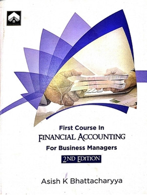 First Course In Financial Accounting For Business Managers(Paperback, Asish K Bhattacharyya)