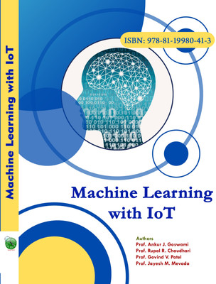 Machine Learning with IoT(Paperback, Prof. Ankur J. Goswami, Prof. Rupal R. Chaudhari, Prof. Govind V. Patel, Prof. Jayesh M. Mevada)