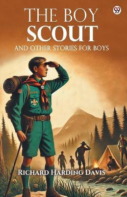 The Boy ScoutAnd Other Stories For Boys (Edition1)(English, Paperback, Davis Richard Harding)