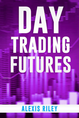 Day Trading Futures(English, Paperback, Alexis Riley)