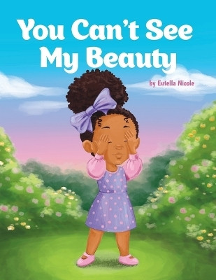 You Can't See My Beauty(English, Paperback, Nicole Eutella)