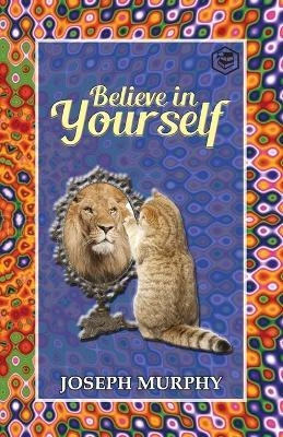Believe in Yourself(English, Paperback, Murphy Joseph Dr)