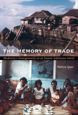 The Memory of Trade(English, Hardcover, Spyer Patricia)