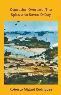 Operation Overlord(English, Paperback, Rodriguez Roberto Miguel)