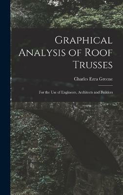 Graphical Analysis of Roof Trusses(English, Hardcover, Greene Charles Ezra)