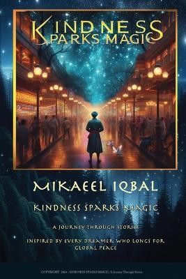 Kindness Sparks Magic(English, Paperback, Iqbal Mikaeel)