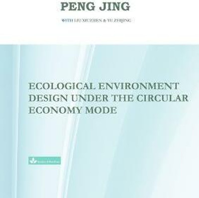 Ecological Environment Design Under the Circular Economy Mode(English, Paperback, Peng Jing)