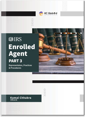 Enrolled Agent - US Tax Representations, Practices & Procedures by US CPA & CA Kamal Chhabra | Based on the Latest IRS Blueprint - EA Exam Guide – Part 3 Representation & Practices | IRS Blueprint 2025 |(Paperback, CPA, CA Kamal Chhabra) Enrolled Agent - US Tax Representations, Practices & Procedures by US CPA & CA Kamal Chhabra | Based on the Latest IRS Blueprint - EA Exam Guide – Part 3 Representation & Practices | IRS Blueprint 2025 |(Paperback, CPA, CA Kamal Chhabra)
