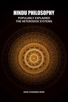 Hindu Philosophy: Popularly Explained The Heterodox Systems(Paperback, Ram Chandra Bose)